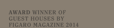 AWARD WINNER OF GUEST HOUSES BY FIGARO MAGAZINE 2014
